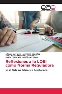 Reflexiones a la LOEI como Norma Reguladora - MÓNICA PATRICIA MARTÍMEZ ORDOÑEZ