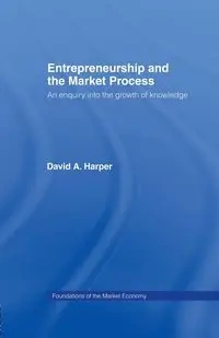 Entrepreneurship and the Market Process - David Harper A
