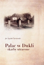 Pałac w Dukli skarby utracone - Jan Spytek Tarnowski