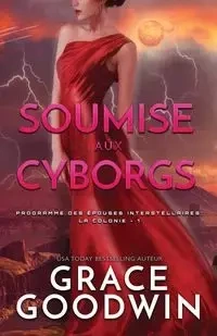 Soumise aux Cyborgs - Grace Goodwin