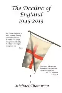 The Decline of England 1945-2013 - Michael Thompson
