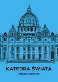 Katedra świata - Janusz Targowski