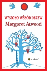 Wysoko wśród drzew - Margaret Atwood