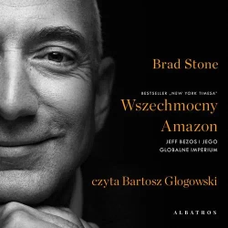 audiobook WSZECHMOCNY AMAZON. JEFF BEZOS I JEGO GLOBALNE IMPERIUM - Brad Stone
