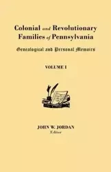 Colonial and Revolutionary Families of Pennsylvania - Jordan John W.