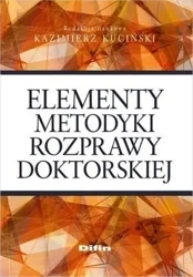 Elementy metodyki rozprawy doktorskiej - Kazimierz Kuciński (red. nauk.)