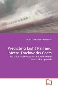 Predicting Light Rail and Metro Trackworks Costs - Gündüz Murat