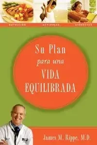 Su Plan Para una Vida Equilibrada - James M. Rippe