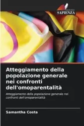 Atteggiamento della popolazione generale nei confronti dell'omoparentalità - Samantha Costa