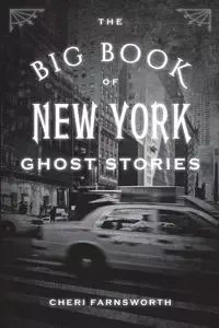 The Big Book of New York Ghost Stories - Cheri Farnsworth
