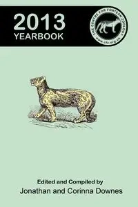 Centre for Fortean Zoology Yearbook 2013 - Downes Jonathan