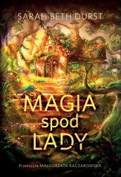 Magia spod lady - Sarah Beth Durst