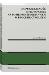 Dopuszczalność wyrokowania na posiedzeniu niejawnym w procesie cywilnym - Jarosław Matuszczak