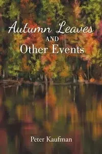 Autumn Leaves And Other Events - Peter Kaufman