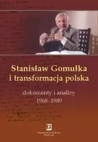 Stanisław Gomułka i transformacja polska - Kowalik Tadeusz