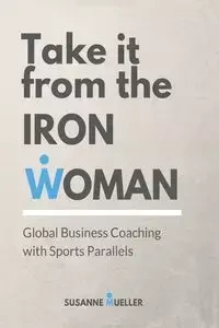 Take it from the Ironwoman - Susanne Mueller