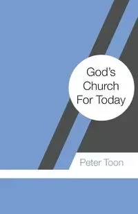 God's Church For Today - Peter Toon