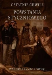 Ostatnie chwile powstania styczniowego - Walery Przyborowski