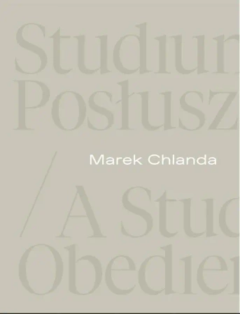 Marek Chlanda. Studium posłuszeństwa - Magdalena Kownacka, Anna Saciuk-Gąsowska, Piotr G