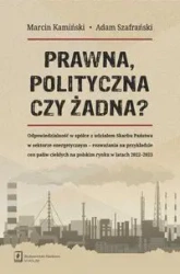 Prawna, polityczna czy żadna? - Marcin Kamiński, Adam Szafrański
