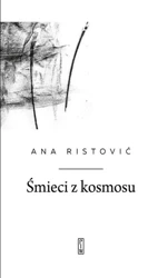 Śmieci z kosmosu - Ana Ristovic