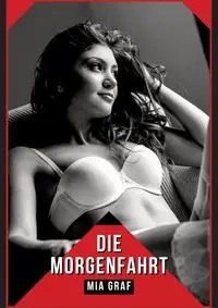 Die Morgenfahrt - Mia Graf