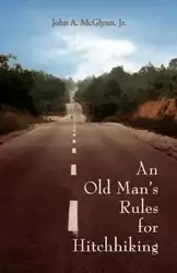An Old Man's Rules for Hitchhiking - John McGlynn