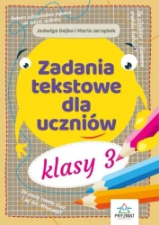 Zadania tekstowe dla uczniów kl. 3 - Jadwiga Dejko, Maria Jarząbek