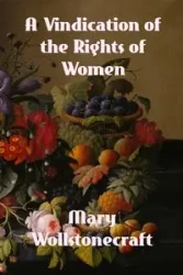 A Vindication of the Rights of Woman - Mary Wollstonecroft