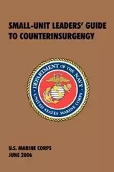 Small-Unit Leaders' Guide to Counterinsurgency - U.S. Marine Corps