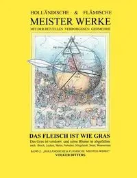 Holländische & flämische Meisterwerke mit der rituellen verborgenen Geometrie - Band 2 - Das Fleisch ist wie Gras - Ritters Volker