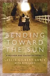 Bending Toward the Sun - Leslie Gilbert-Lurie