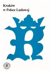 Kraków w Polsce Ludowej - praca zbiorowa