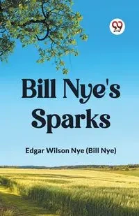Bill Nye's Sparks - Edgar Wilson Nye (Bill Nye)