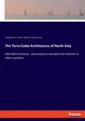 The Terra-Cotta Architecture of North Italy - Gruner Ludwig
