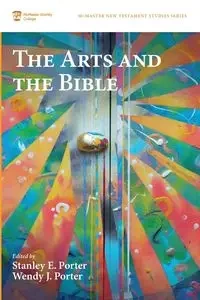 The Arts and the Bible - Porter Stanley E.