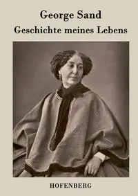 Geschichte meines Lebens - George Sand