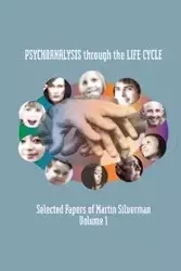 Psychoanalysis through the Life Cycle - Martin Silverman