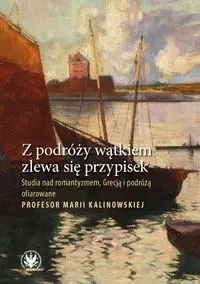 Z podróży wątkiem zlewa się przypisek - red. Przemysław Kaniecki, Marcin Leszczyński