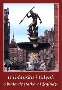 O Gdańsku i Gdyni, o budowie statków i żegludze - Stanisław Szymański Kostka
