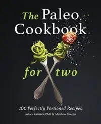 The Paleo Cookbook for Two - Ashley Ramirez