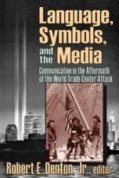 Language, Symbols, and the Media - Robert E. Denton Jr.