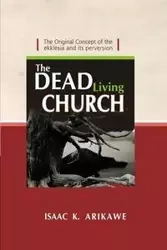 The Dead Living Church - Arikawe Isaak K.