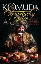 Obżartuchy i opilce. Przewodnik po stołach... - Jacek Komuda