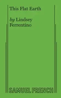 This Flat Earth - Lindsey Ferrentino