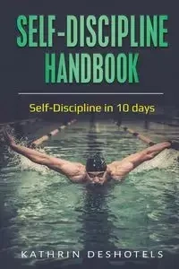 Self-Discipline Handbook - Kathrin Deshotels