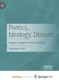 Poetics, Ideology, Dissent - Valentina Vetri