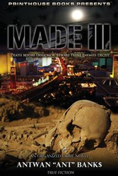 Made III; Death Before Dishonor, Beware Thine Enemies Deceit. (Book 3 of Made Crime Thriller Trilogy) - Bank$ Antwan 'Ant'