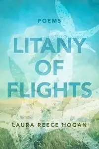 Litany of Flights - Laura Hogan Reece