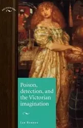 Poison, detection and the Victorian imagination - Ian Burney